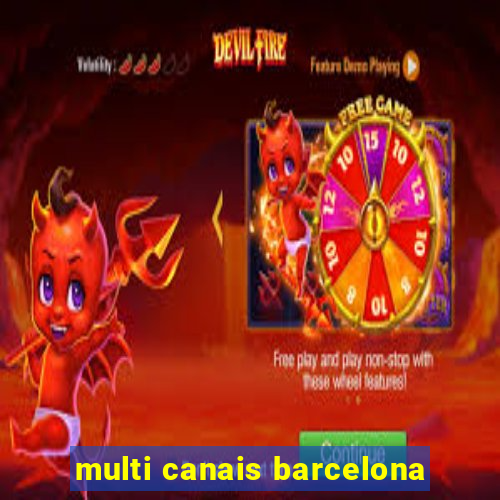 multi canais barcelona